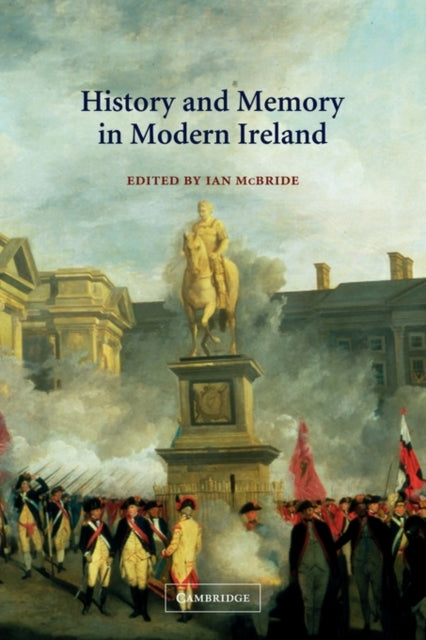 Book cover of: History and Memory in Modern Ireland