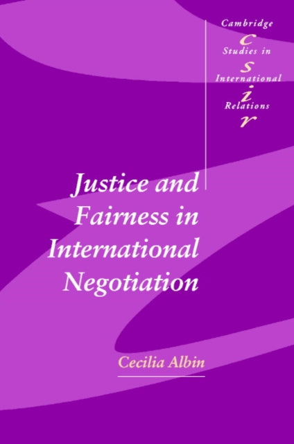 Book cover of: Justice and Fairness in International Negotiation. By: Cecilia Albin