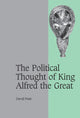 Book cover of: Political Thought of King Alfred the Great. By: David Pratt