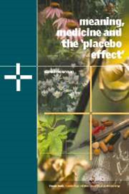Book cover of: Meaning, Medicine and the 'Placebo Effect'