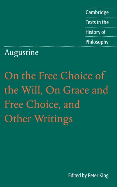 Augustine: On the Free Choice of the Will, On Grace and Free Choice, and Other Writings