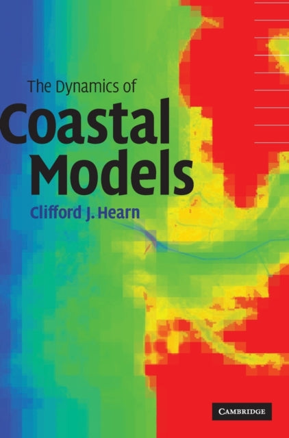 Book cover of: Dynamics of Coastal Models. By: Clifford J. Hearn