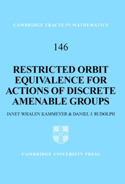 Book cover of: Restricted Orbit Equivalence for Actions of Discrete Amenable Groups. By: Janet Whalen Kammeyer