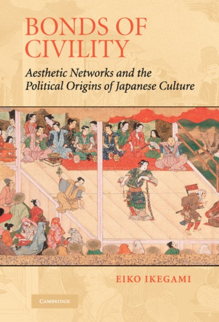 Book cover of: Bonds of Civility. By: Eiko Ikegami