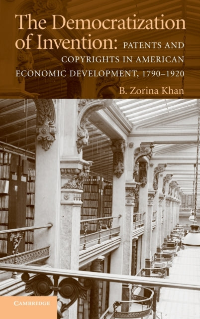Book cover of: Democratization of Invention. By: B. Zorina Khan