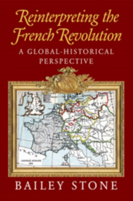 Book cover of: Reinterpreting the French Revolution. By: Bailey Stone