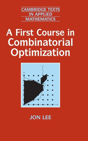 First Course in Combinatorial Optimization