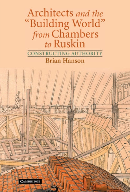 Book cover of: Architects and the 'Building World' from Chambers to Ruskin