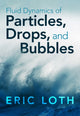Book cover of: Fluid Dynamics of Particles, Drops, and Bubbles. By: Eric Loth