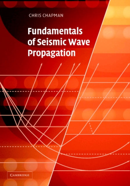 Book cover of: Fundamentals of Seismic Wave Propagation. By: Chris Chapman