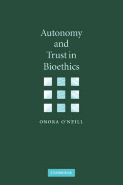 Book cover of: Autonomy and Trust in Bioethics. By: Onora O'Neill