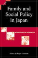 Book cover of: Family and Social Policy in Japan. By: Roger Goodman