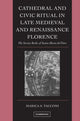 Book cover of: Cathedral and Civic Ritual in Late Medieval and Renaissance Florence. By: Marica S. Tacconi