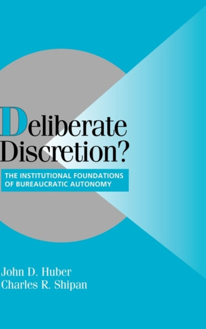 Book cover of: Deliberate Discretion?. By: John D. Huber