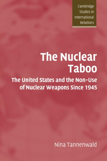 Book cover of: Nuclear Taboo. By: Nina Tannenwald