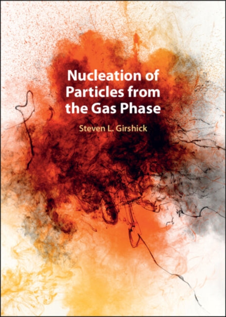 Book cover of: Nucleation of Particles from the Gas Phase. By: Steven L. Girshick