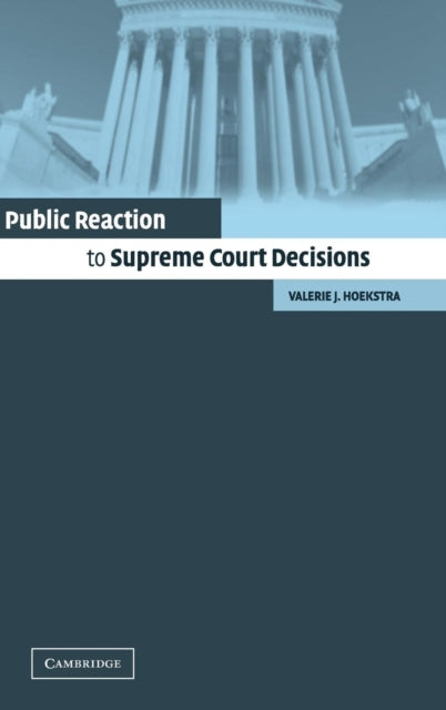 Book cover of: Public Reaction to Supreme Court Decisions. By: Valerie J. Hoekstra