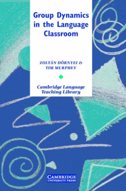 Book cover of: Group Dynamics in the Language Classroom. By: Zoltán Dörnyei