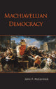 Book cover of: Machiavellian Democracy. By: John P. McCormick