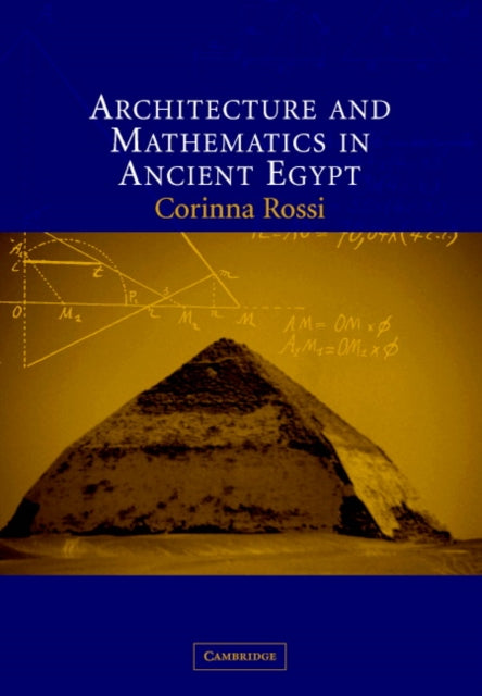 Book cover of: Architecture and Mathematics in Ancient Egypt. By: Corinna Rossi