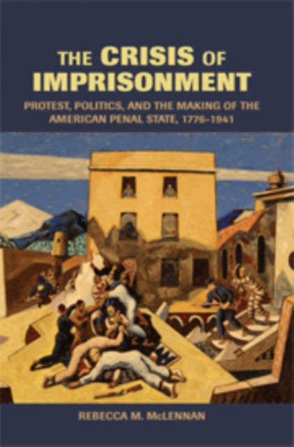 Book cover of: Crisis of Imprisonment. By: Rebecca M. McLennan, Rebecca McLennan