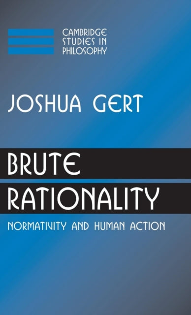 Book cover of: Brute Rationality. By: Joshua Gert