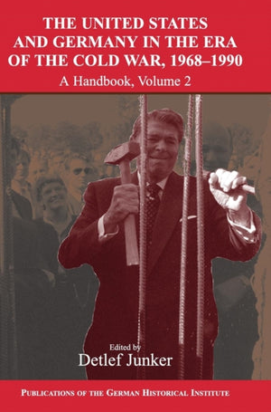 The United States and Germany in the Era of the Cold War, 1945–1990