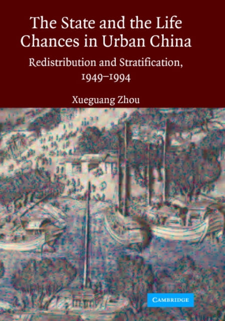 Book cover of: State and Life Chances in Urban China. By: Xueguang Zhou