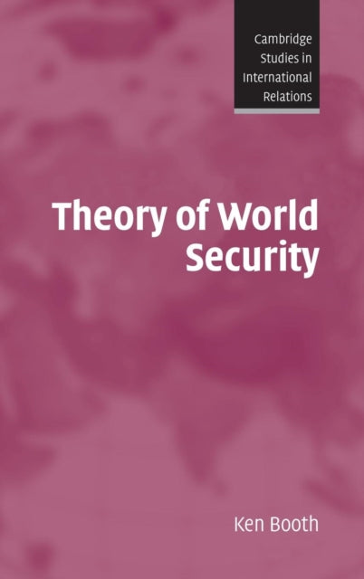 Book cover of: Theory of World Security. By: Ken Booth