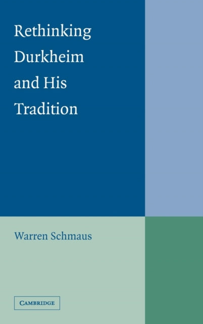 Book cover of: Rethinking Durkheim and his Tradition. By: Warren Schmaus