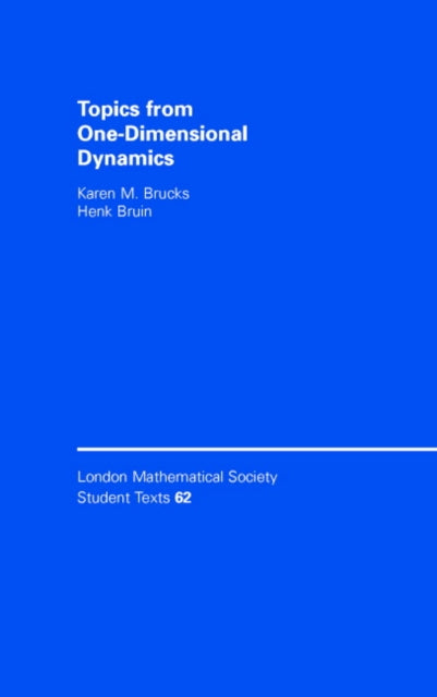 Book cover of: Topics from One-Dimensional Dynamics. By: Karen M. Brucks