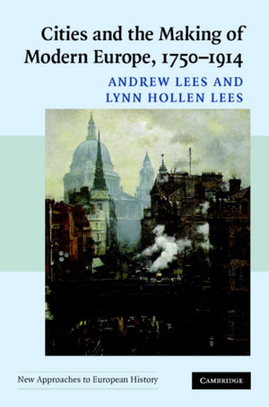 Cities and the Making of Modern Europe, 1750–1914