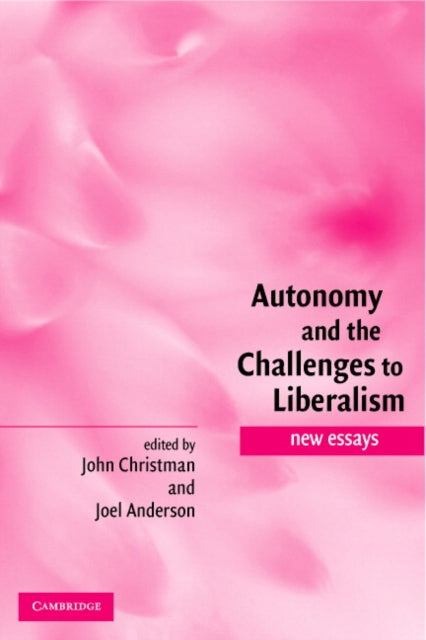 Book cover of: Autonomy and the Challenges to Liberalism