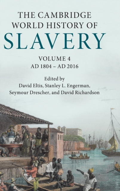 Book cover of: Cambridge World History of Slavery: Volume 4, AD 1804–AD 2016