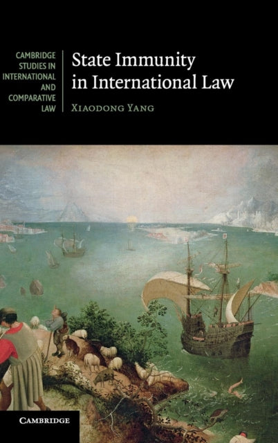 Book cover of: State Immunity in International Law. By: Xiaodong Yang