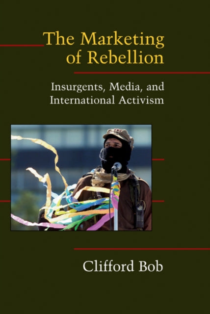 Book cover of: Marketing of Rebellion. By: Clifford Bob