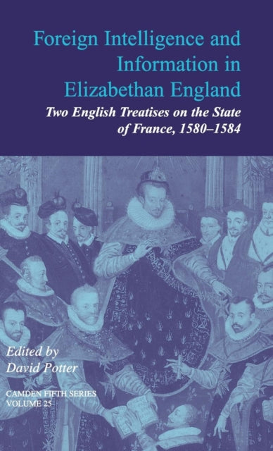 Book cover of: Foreign Intelligence and Information in Elizabethan England: Volume 25. By: David Potter