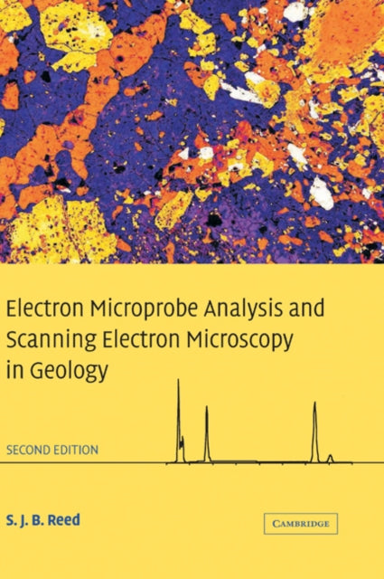 Book cover of: Electron Microprobe Analysis and Scanning Electron Microscopy in Geology. By: S. J. B. Reed