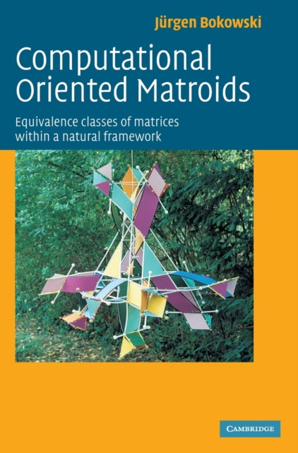 Book cover of: Computational Oriented Matroids. By: Juergen G. Bokowski