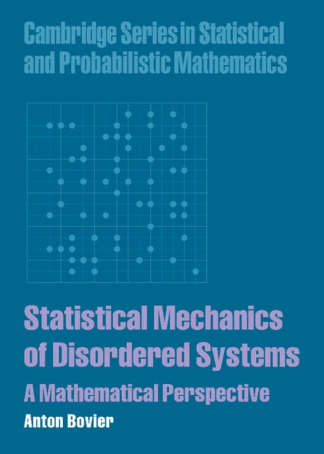 Book cover of: Statistical Mechanics of Disordered Systems. By: Anton Bovier
