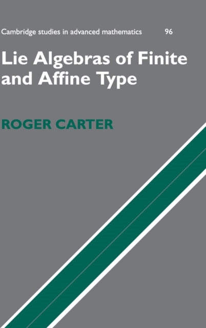 Book cover of: Lie Algebras of Finite and Affine Type. By: Roger Carter