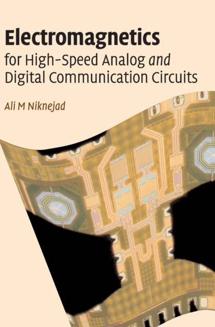 Book cover of: Electromagnetics for High-Speed Analog and Digital Communication Circuits. By: Ali M. Niknejad
