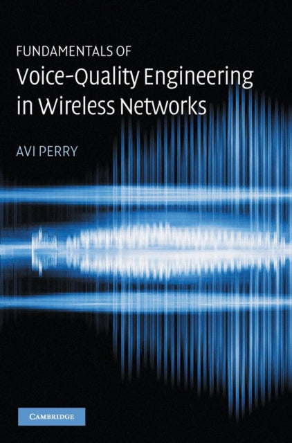 Book cover of: Fundamentals of Voice-Quality Engineering in Wireless Networks. By: Avi Perry