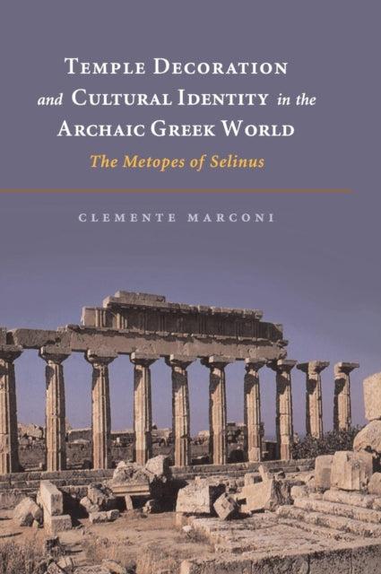 Book cover of: Temple Decoration and Cultural Identity in the Archaic Greek World. By: Clemente Marconi