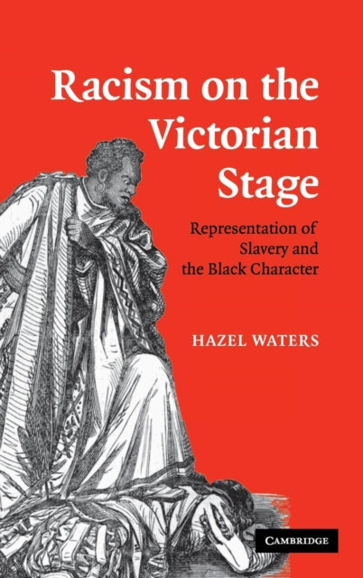 Book cover of: Racism on the Victorian Stage. By: Hazel Waters