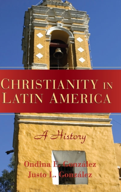 Book cover of: Christianity in Latin America. By: Ondina E. González, Justo L. González