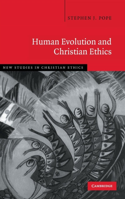 Book cover of: Human Evolution and Christian Ethics. By: Stephen J. Pope