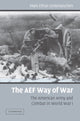 Book cover of: AEF Way of War. By: Mark E. Grotelueschen, Mark Ethan Grotelueschen