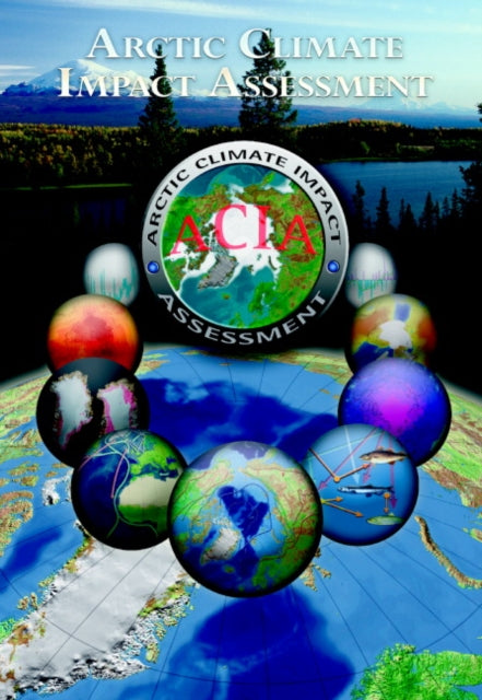 Book cover of: Arctic Climate Impact Assessment - Scientific Report. By: ACIA - Arctic Climate Impact Assessment