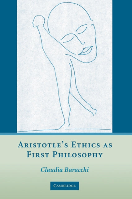 Book cover of: Aristotle's Ethics as First Philosophy. By: Claudia Baracchi